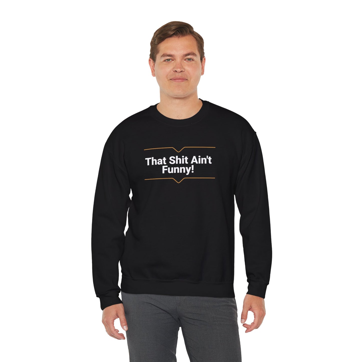 'That Shit Ain't Funny!' Unisex Heavy Blend™ Crewneck Sweatshirt.