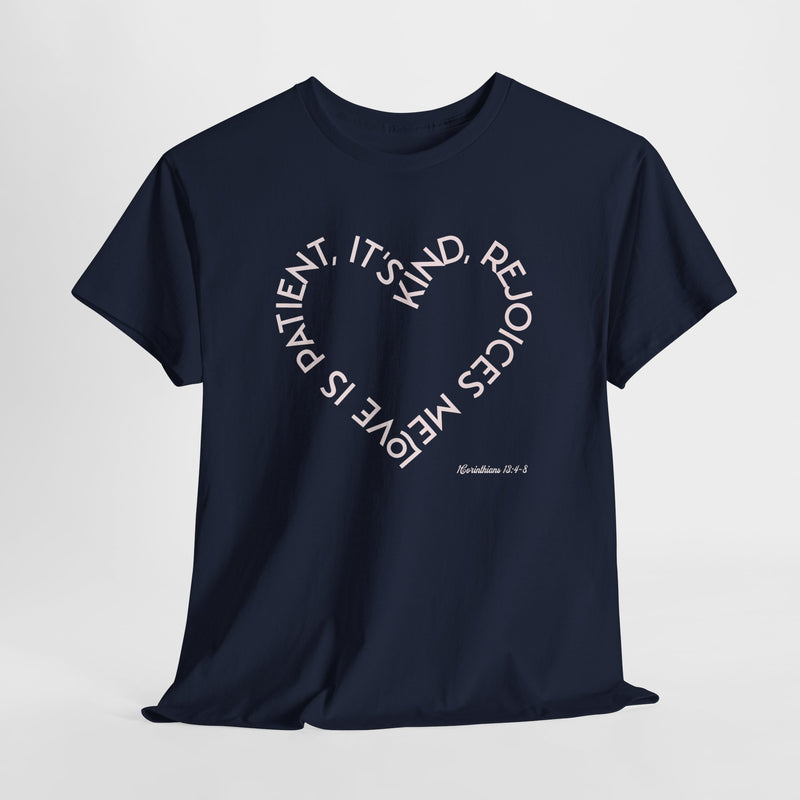 "Love is patient, it's kind, rejoices me" 1 Corinthians 13:4-8. Unisex Heavy Cotton Tee