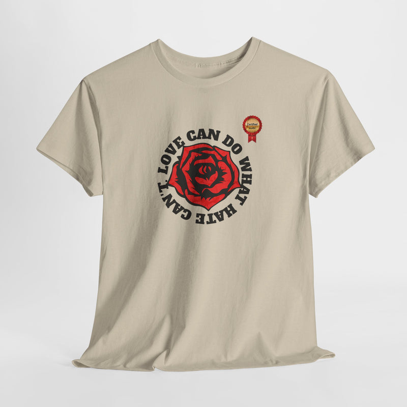 'Love Can Do What Hate Can't Unisex Heavy Cotton Tee.