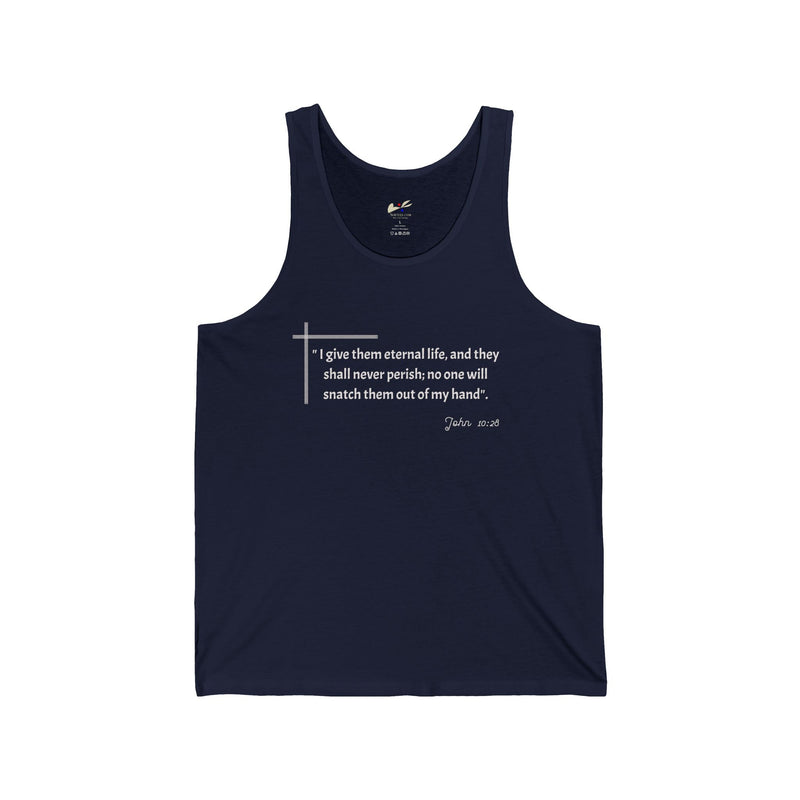 "I give them eternal life and they shall never perish; no one will snatch them out of my hand" John 10:28 Unisex Jersey Tank.