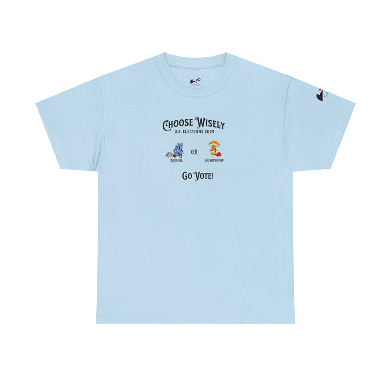 'Choose Wisely-U.S. Elections 2024... Karamel or Mushtroomp...Go Vote!' Unisex Heavy Cotton Tee.