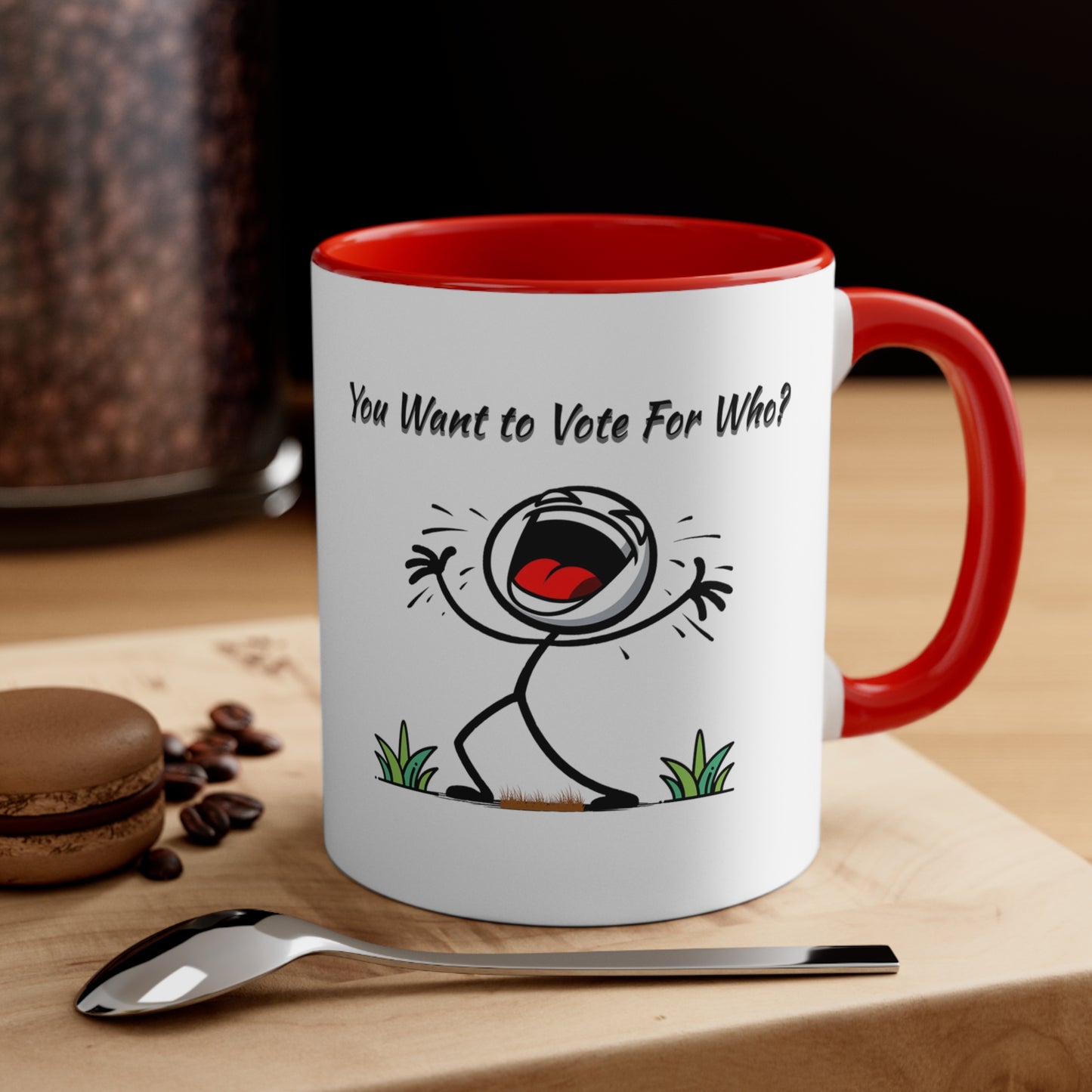 'You Want To Vote For Who?' Accent Coffee Mug, 11oz.