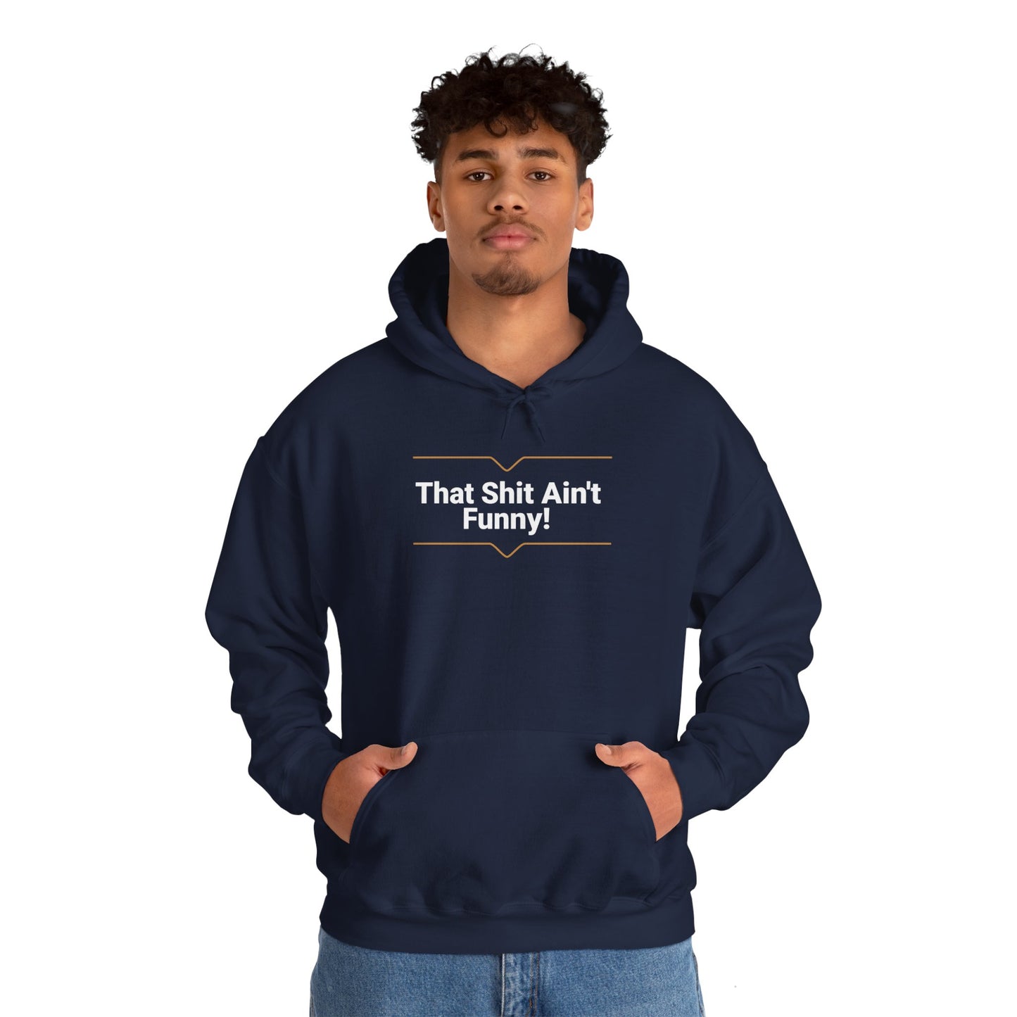 'That Shit Ain't Funny!' Unisex Heavy Blend™ Hooded Sweatshirt.