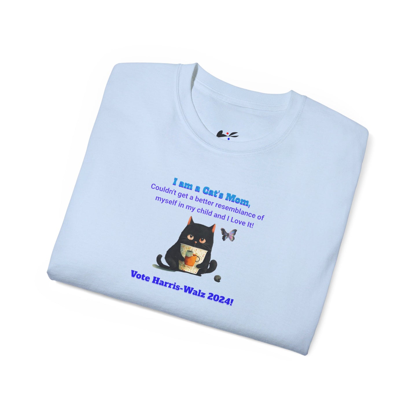 'I am a Cat's Mom, Couldn't Get a Better Resemblance of Myself in My Child and I Love it!...Vote Harris - Walz 2024!' Unisex Ultra Cotton Tee.