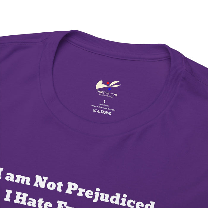 'I'm Not Prejudiced, I Hate Everybody Equally!' Unisex Heavy Cotton Tee.
