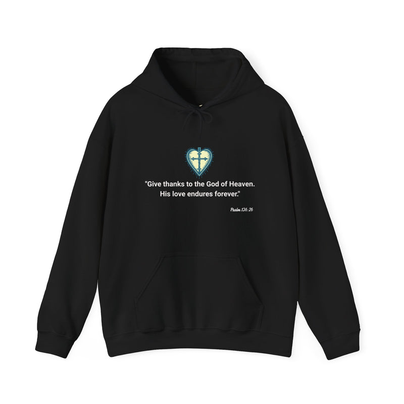 "Give Thanks to the God of Heaven. His Love endures forever" Psalm 136:26 Unisex Heavy Blend™ Hooded Sweatshirt.