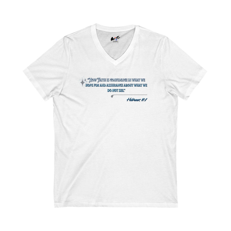 "Now Faith is confidence in what we hope for and assurance about what we do not see". Hebrews 11:1 Unisex Jersey Short Sleeve V-Neck Tee.
