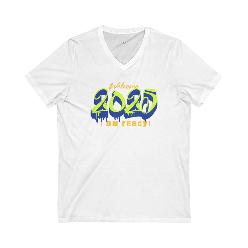 'Welcome 2025, I Am Ready' Unisex Jersey Short Sleeve V-Neck Tee.