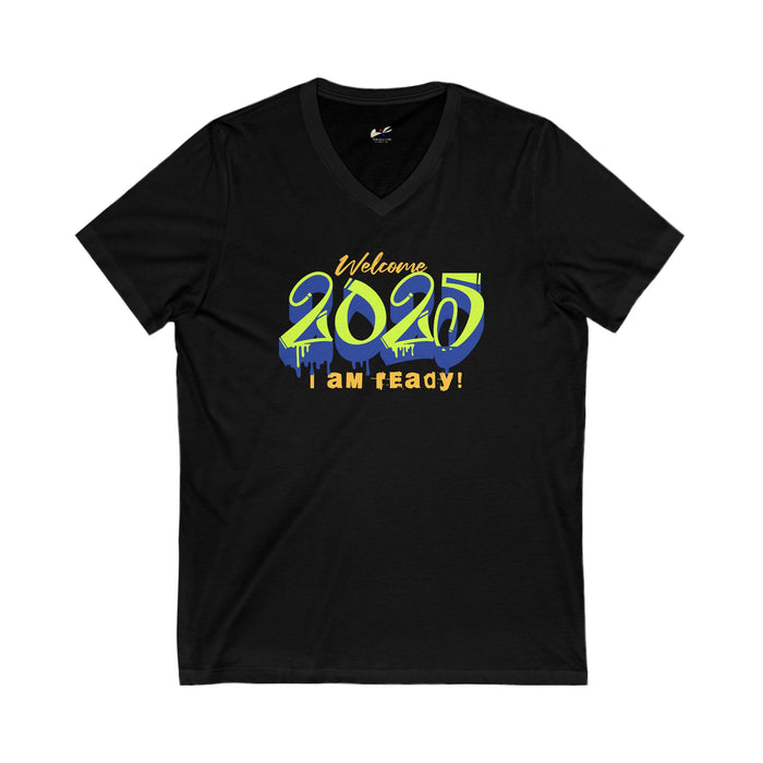 'Welcome 2025, I Am Ready' Unisex Jersey Short Sleeve V-Neck Tee.