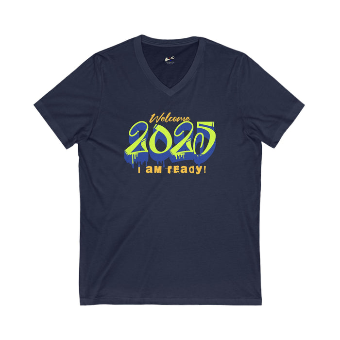 'Welcome 2025, I Am Ready' Unisex Jersey Short Sleeve V-Neck Tee.