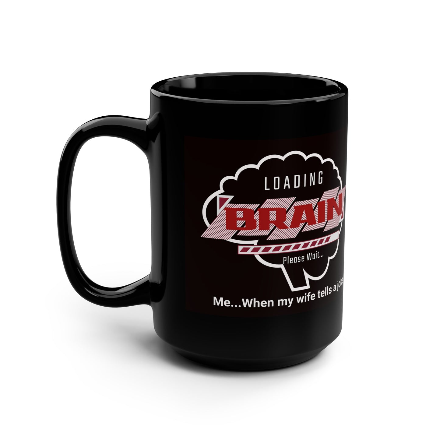 'Loading Brain...Please Wait...Me when my wife tells a joke' Black Ceramic Mug, 15oz