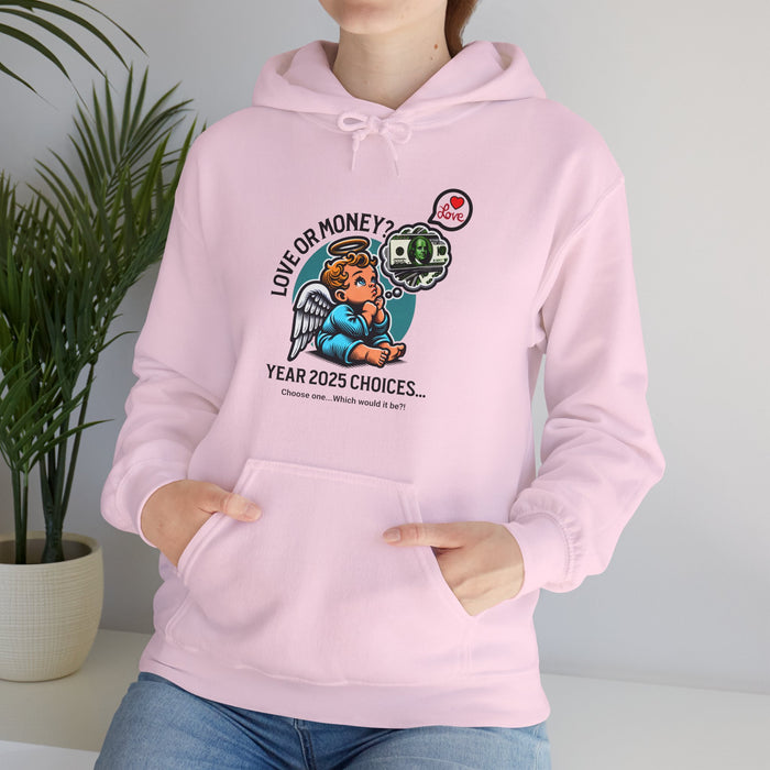 'Love or Money? Year 2025 Choices...Choose One...Which would it be? Unisex Heavy Blend™ Hooded Sweatshirt.