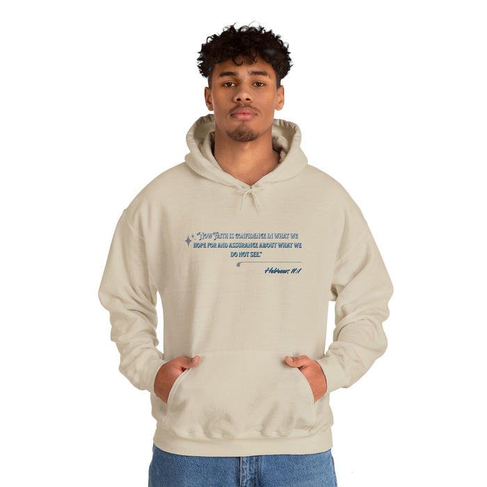 'Now Faith is confidence in what we hope for and assurance about what we do not see". Hebrews 11:1 Unisex Heavy Blend™ Hooded Sweatshirt.