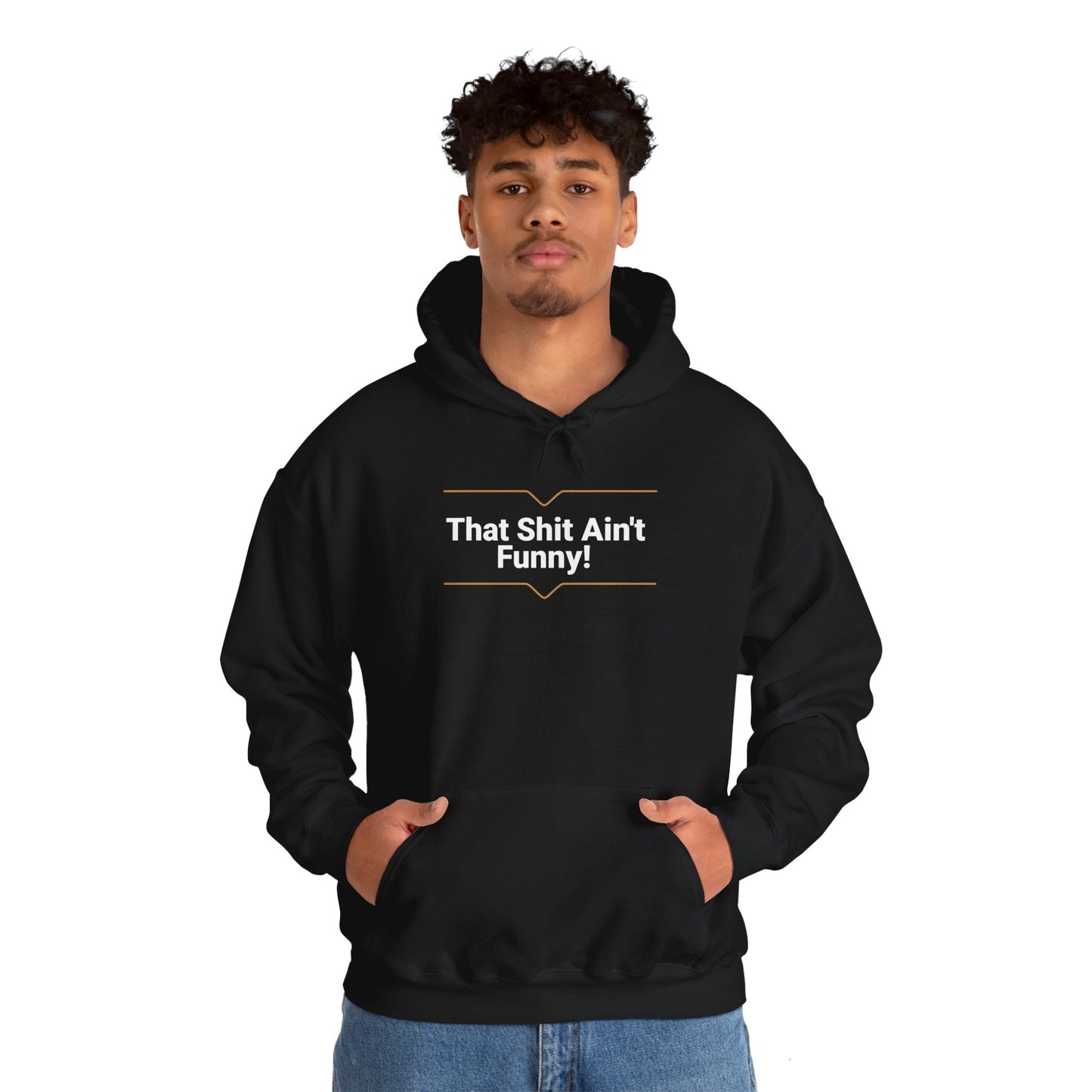 'That Shit Ain't Funny!' Unisex Heavy Blend™ Hooded Sweatshirt.