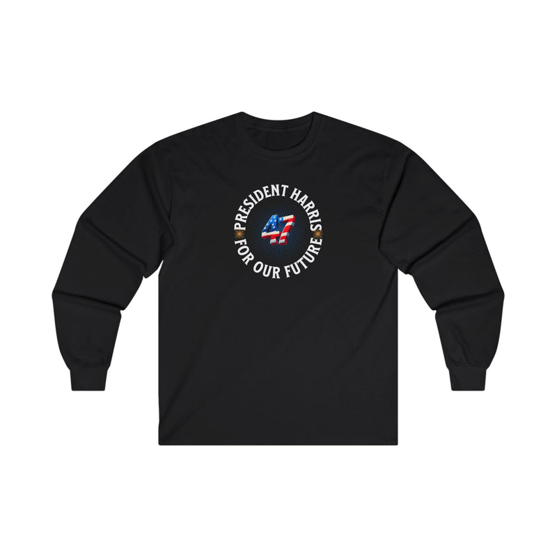 'President Harris -47- For Our Future' Unisex Ultra Cotton Long Sleeve Tee.