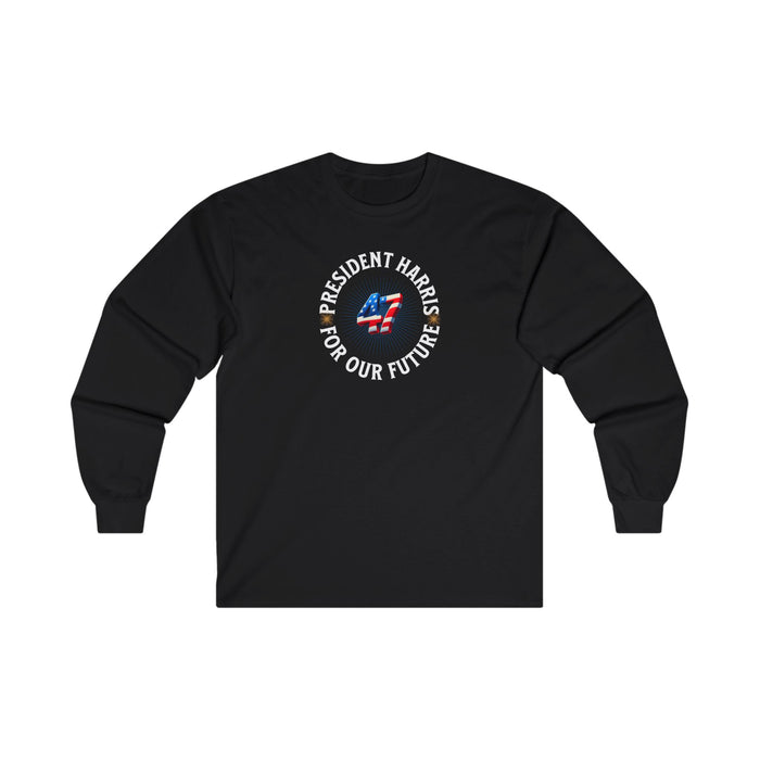 'President Harris -47- For Our Future' Unisex Ultra Cotton Long Sleeve Tee.
