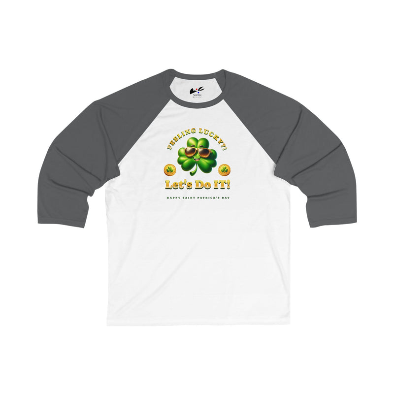 'Feeling Lucky?! Let's Do It! Happy Saint Patrick's Day.' Unisex 3\4 Sleeve Baseball Tee.