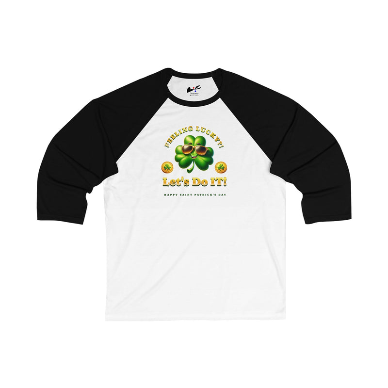 'Feeling Lucky?! Let's Do It! Happy Saint Patrick's Day.' Unisex 3\4 Sleeve Baseball Tee.