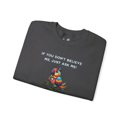 'If You Don't Believe Me, Just Ask Me!' Unisex Heavy Blend™ Crewneck Sweatshirt.