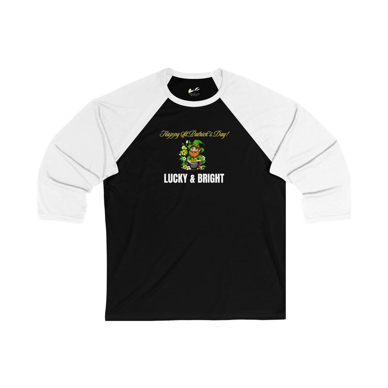 'Happy St. Patrick's Day! Lucky & Bright' Unisex 3\4 Sleeve Baseball Tee.