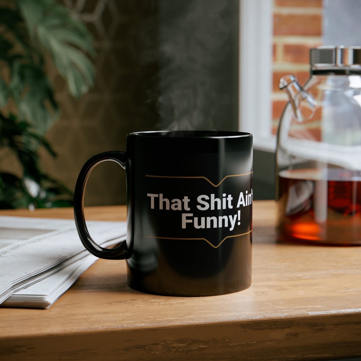 'That Shit Ain't Funny' 11oz Black Ceramic Mug