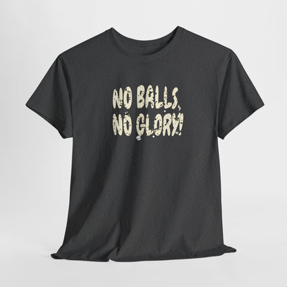 'No Balls, No Glory!' Unisex Cotton Tee.