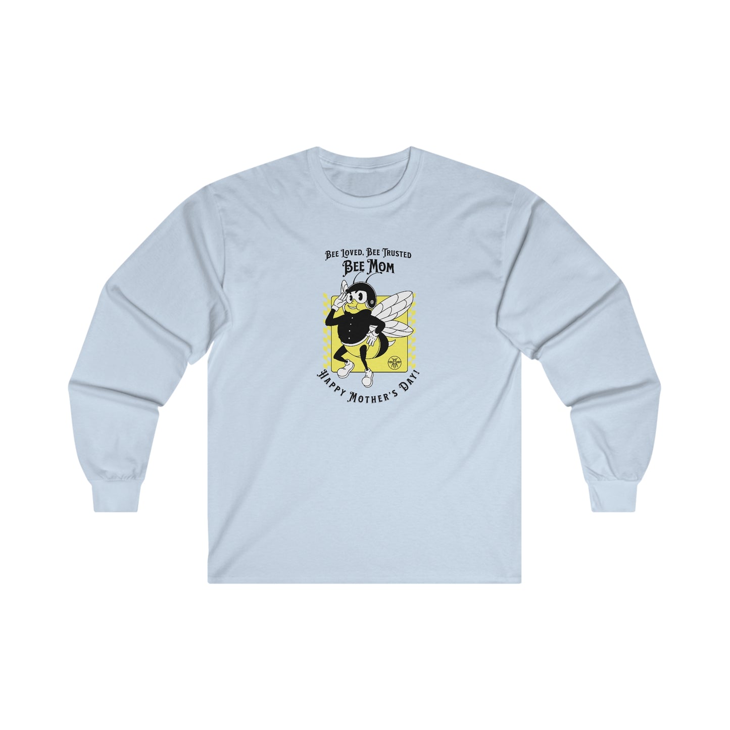 'Bee Loved, Bee Trusted, Bee Mom...Happy Mother's Day!' Unisex Ultra Cotton Long Sleeve Tee.