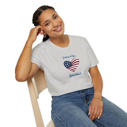 'Proud To Be...American!' Unisex Softstyle T-Shirt.