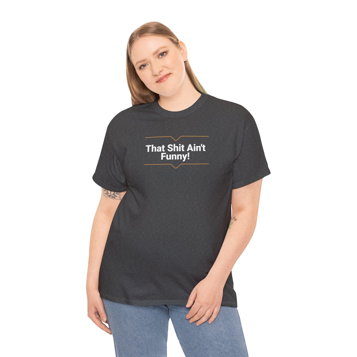 'That Shit Ain't Funny!' Unisex Cotton Tee.