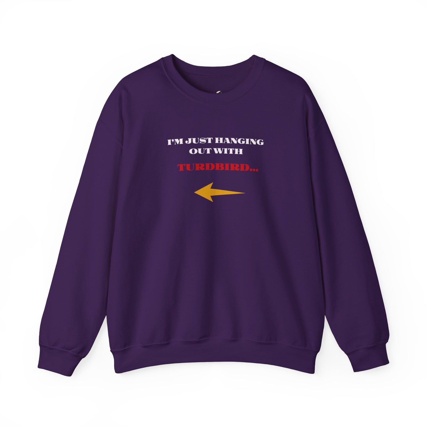 'I'm Just Hanging Out With Turdbird' Unisex Heavy Blend™ Crewneck Sweatshirt.