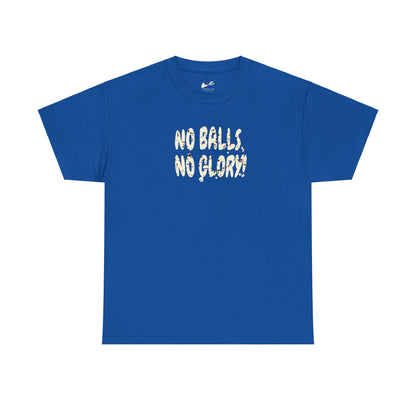 'No Balls, No Glory!' Unisex Cotton Tee.