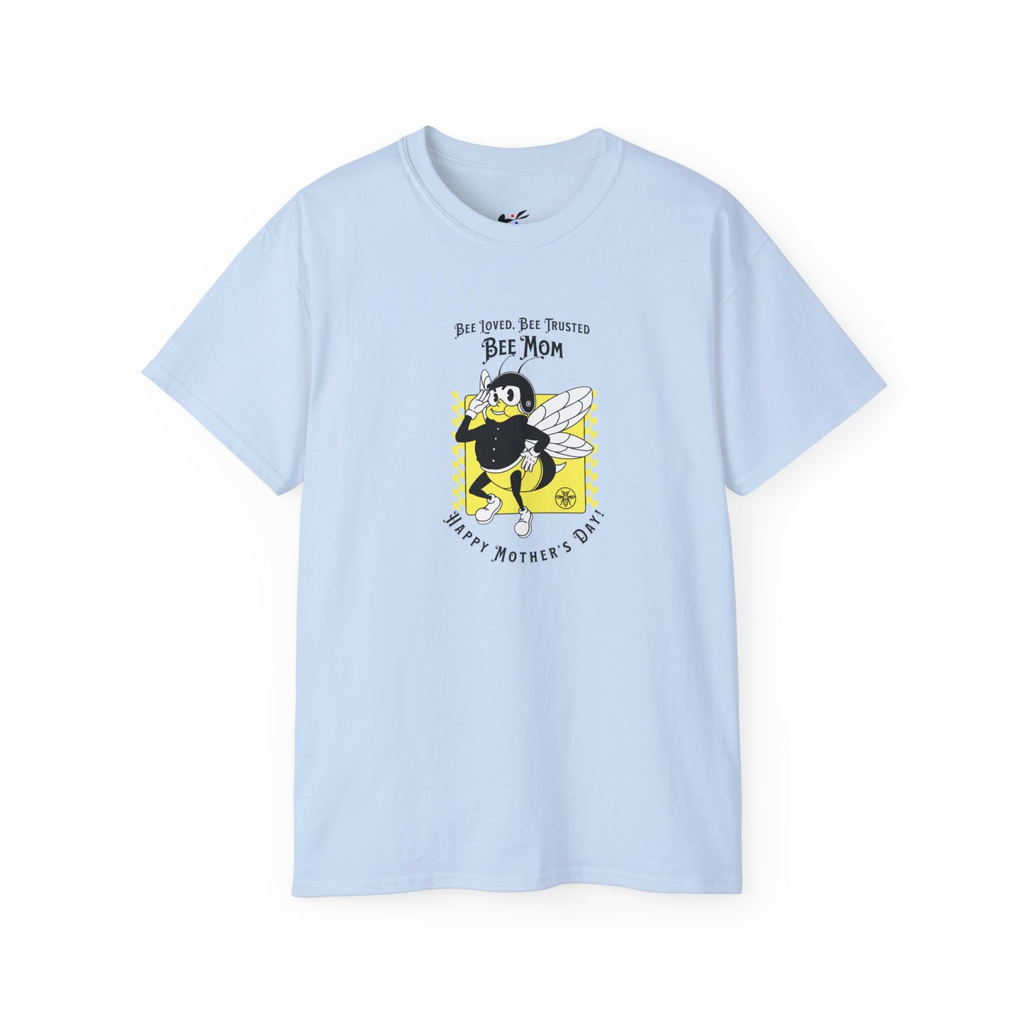 'Bee Loved, Bee Trusted, Bee Mom..Happy Mother's Day!' Unisex Ultra Cotton Tee.