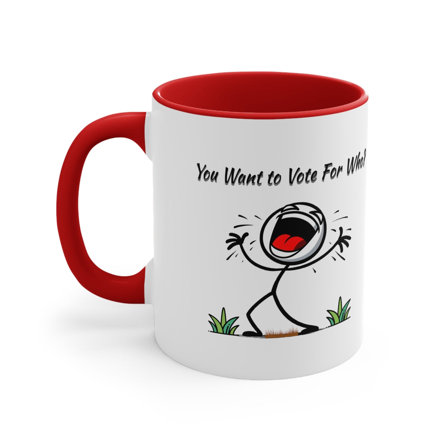 'You Want To Vote For Who?' Accent Coffee Mug, 11oz.