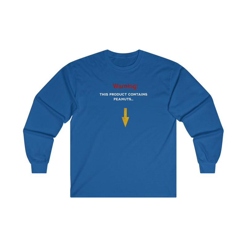 'Warning: This Product Contains Peanuts...' Unisex Ultra Cotton Long Sleeve Tee.