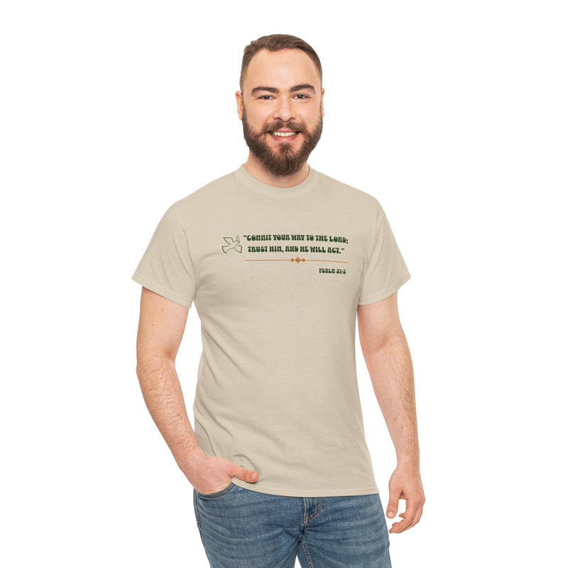 "Commit Your Way To The Lord; Trust Him, and He will Act".   Psalm 37:5 Unisex Heavy Cotton Tee.