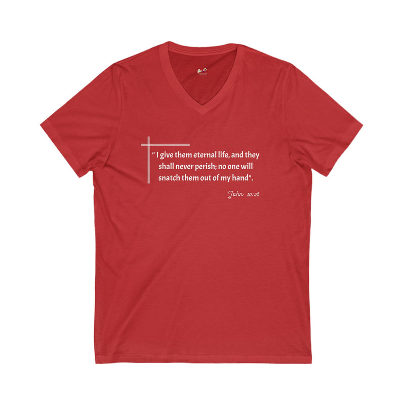 'I give them eternal life and they shall never perish; no one will snatch them out of my hand" John 10:28 Unisex Jersey Short Sleeve V-Neck Tee.