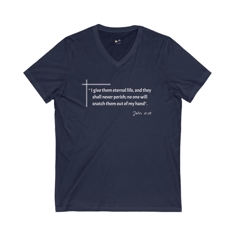 'I give them eternal life and they shall never perish; no one will snatch them out of my hand" John 10:28 Unisex Jersey Short Sleeve V-Neck Tee.
