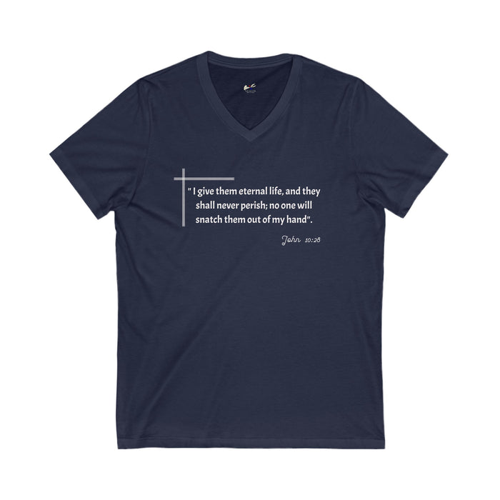 'I give them eternal life and they shall never perish; no one will snatch them out of my hand" John 10:28 Unisex Jersey Short Sleeve V-Neck Tee.