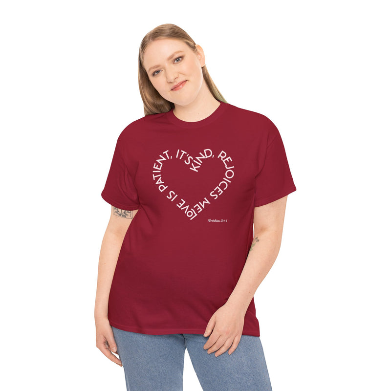 "Love is patient, it's kind, rejoices me" 1 Corinthians 13:4-8. Unisex Heavy Cotton Tee