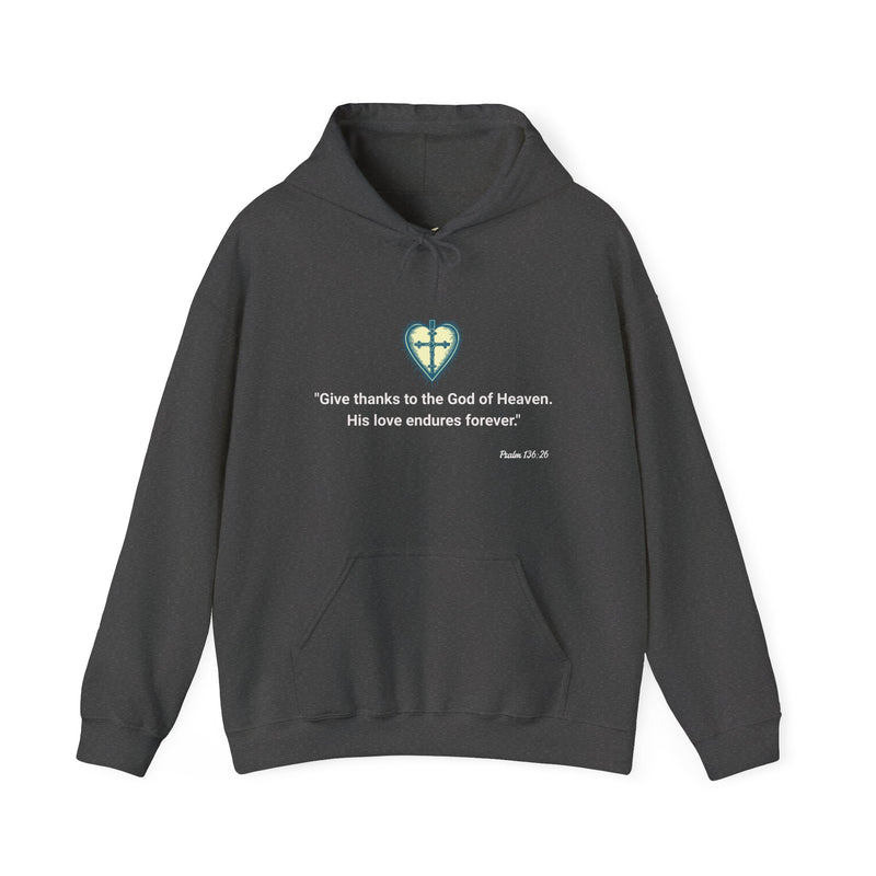 "Give Thanks to the God of Heaven. His Love endures forever" Psalm 136:26 Unisex Heavy Blend™ Hooded Sweatshirt.