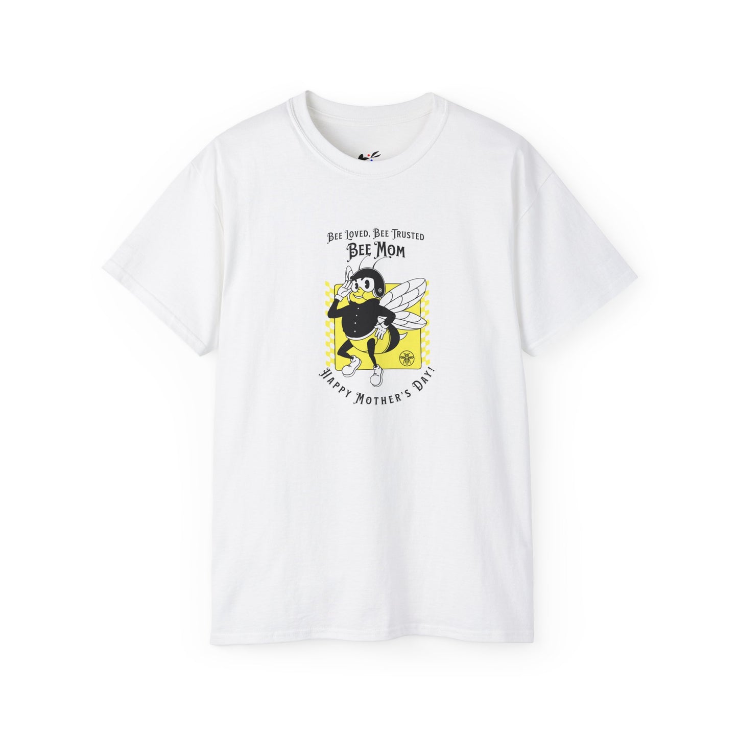 'Bee Loved, Bee Trusted, Bee Mom..Happy Mother's Day!' Unisex Ultra Cotton Tee.