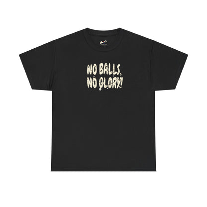 'No Balls, No Glory!' Unisex Cotton Tee.