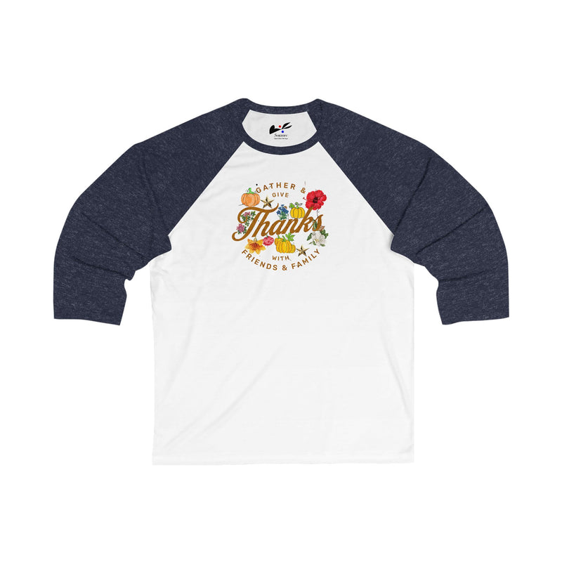 'Gather and Give Thanks with Friends and Family' Unisex 3\4 Sleeve Baseball Tee.
