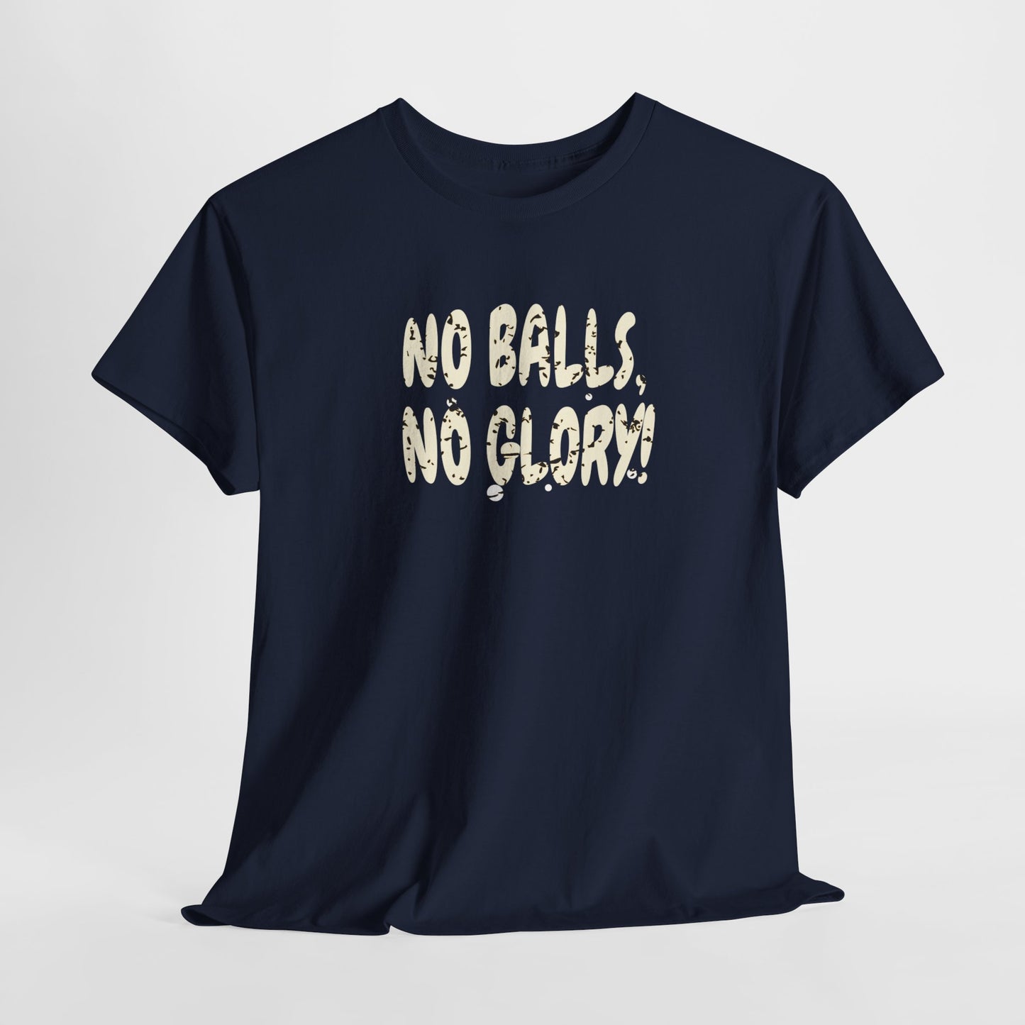 'No Balls, No Glory!' Unisex Cotton Tee.