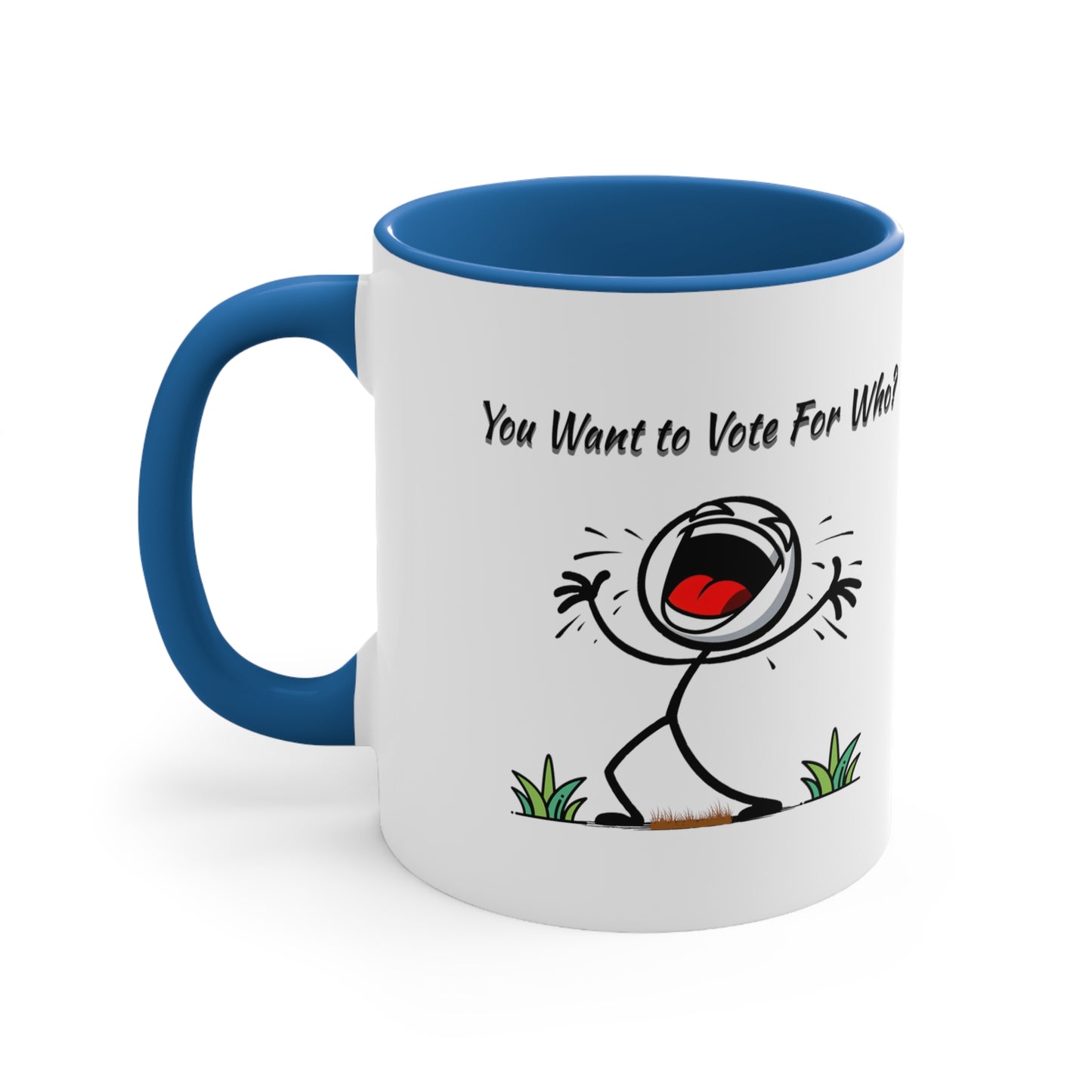 'You Want To Vote For Who?' Accent Coffee Mug, 11oz.