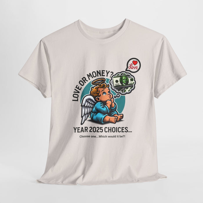 'Love or Money? Choose One...Which would it be? Unisex Heavy Cotton Tee.