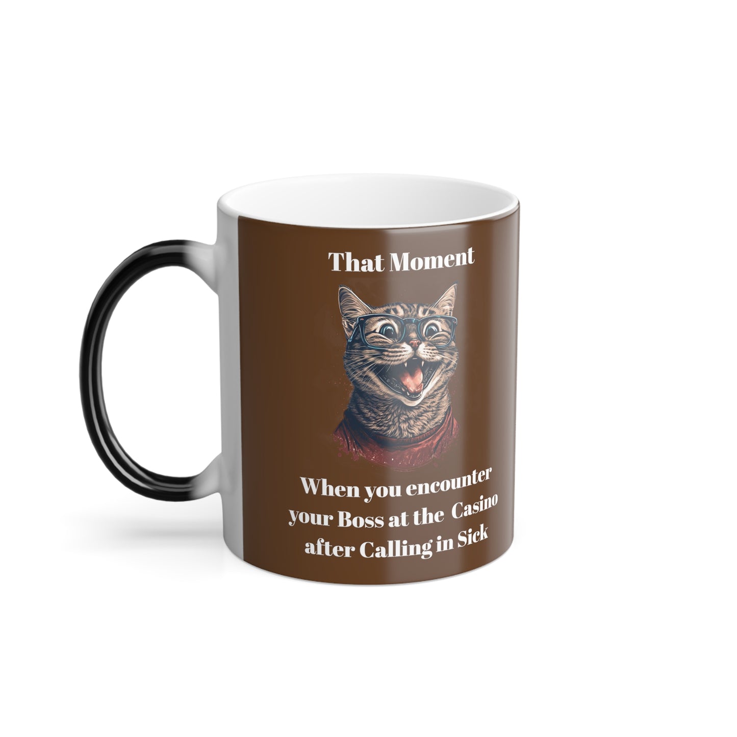 'That Moment, When You Encounter Your Boss At The Casino After Calling In Sick' Color Morphing Mug, 11oz.