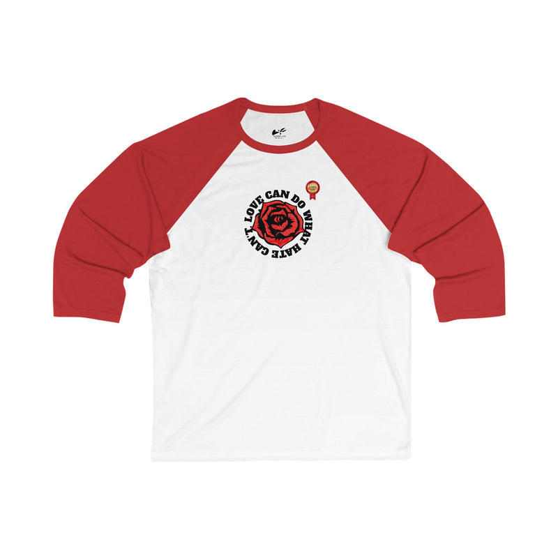 'Love Can Do What Hate Can't ' Unisex 3\4 Sleeve Baseball Tee.