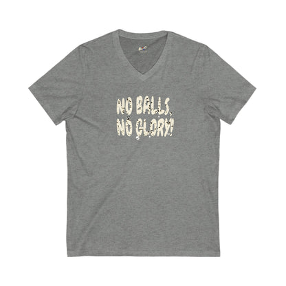 'No Balls, No Glory!' Unisex Jersey Short Sleeve V-Neck Tee.