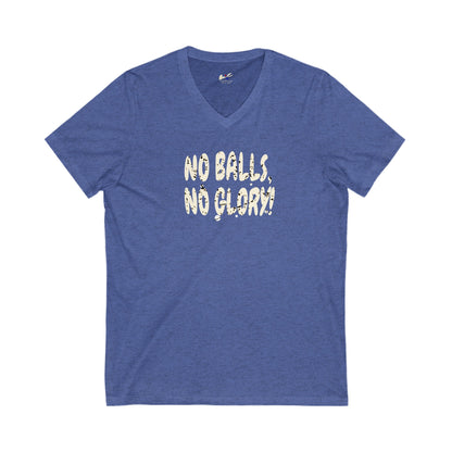 'No Balls, No Glory!' Unisex Jersey Short Sleeve V-Neck Tee.